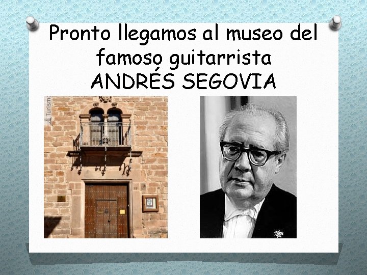 Pronto llegamos al museo del famoso guitarrista ANDRÉS SEGOVIA 