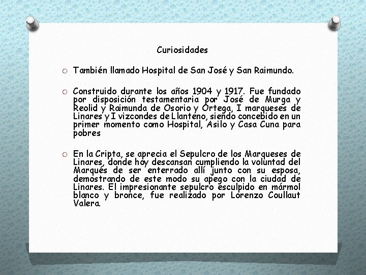 Curiosidades O También llamado Hospital de San José y San Raimundo. O Construido durante