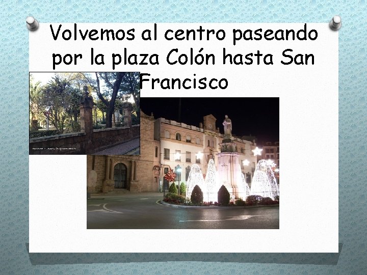 Volvemos al centro paseando por la plaza Colón hasta San Francisco 