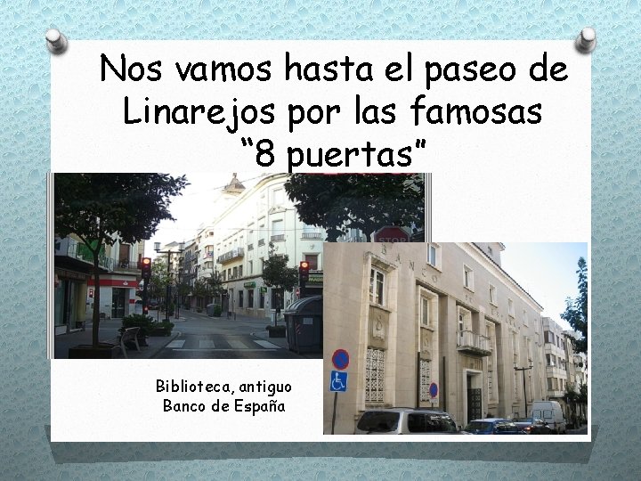 Nos vamos hasta el paseo de Linarejos por las famosas “ 8 puertas” Biblioteca,