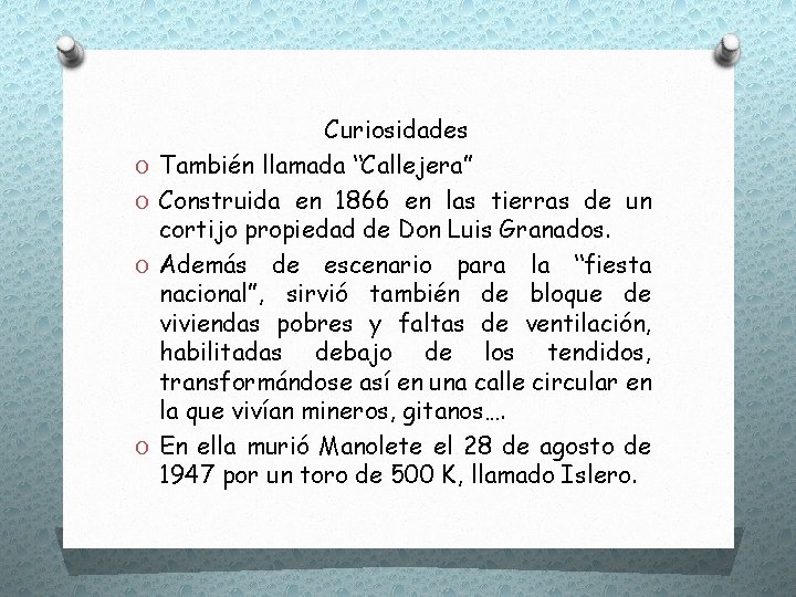 O O Curiosidades También llamada “Callejera” Construida en 1866 en las tierras de un