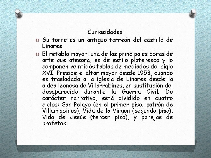 Curiosidades O Su torre es un antiguo torreón del castillo de Linares O El