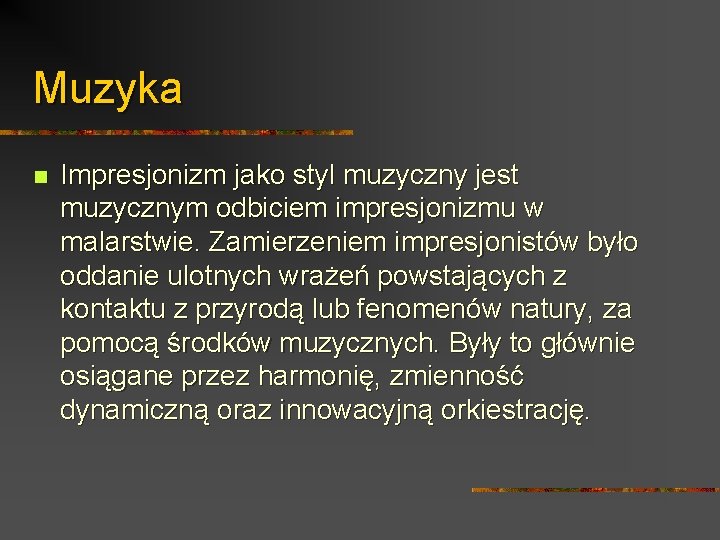 Muzyka n Impresjonizm jako styl muzyczny jest muzycznym odbiciem impresjonizmu w malarstwie. Zamierzeniem impresjonistów