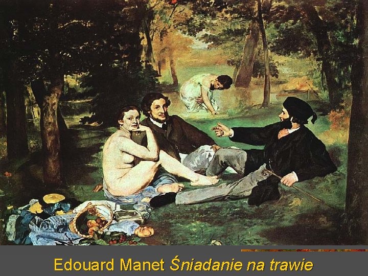 Edouard Manet Śniadanie na trawie 