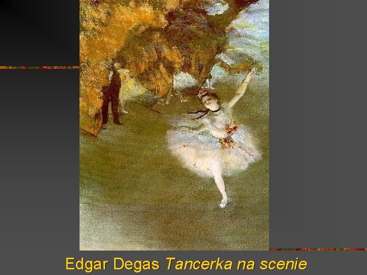 Edgar Degas Tancerka na scenie 