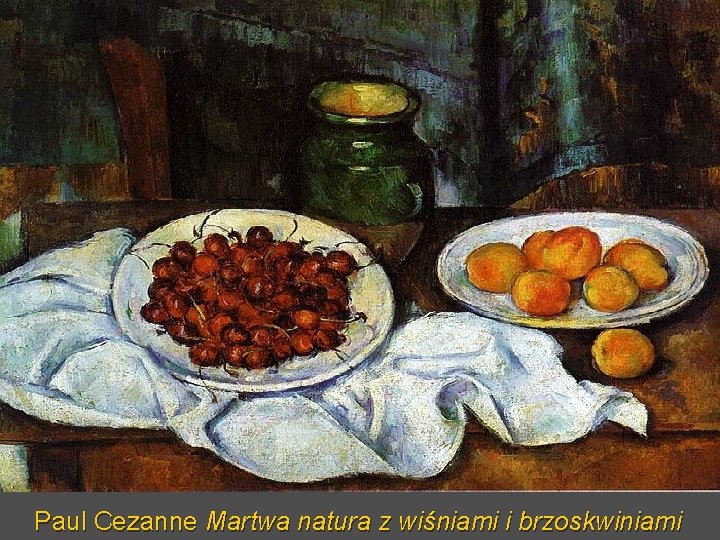 Paul Cezanne Martwa natura z wiśniami i brzoskwiniami 