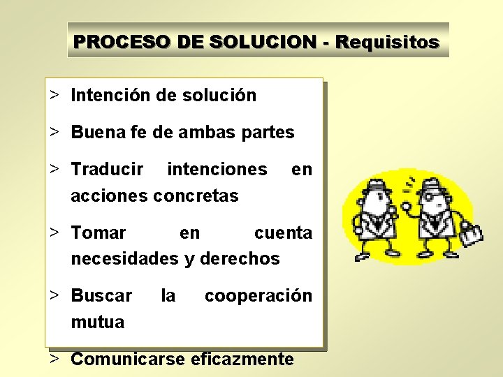 PROCESO DE SOLUCION - Requisitos > Intención de solución > Buena fe de ambas