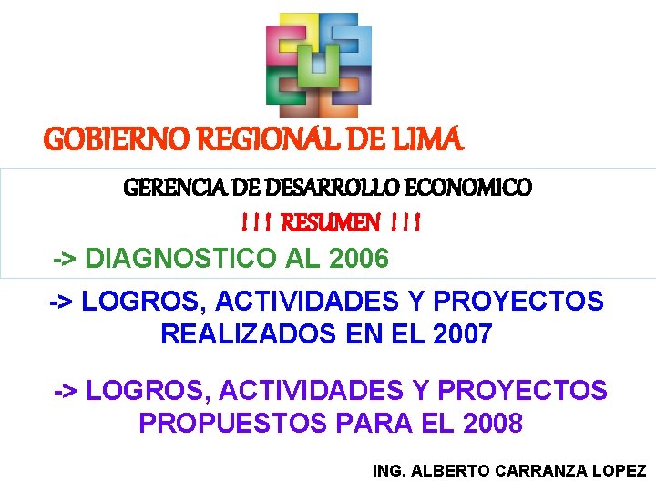 GOBIERNO REGIONAL DE LIMA GERENCIA DE DESARROLLO ECONOMICO ! ! ! RESUMEN ! !