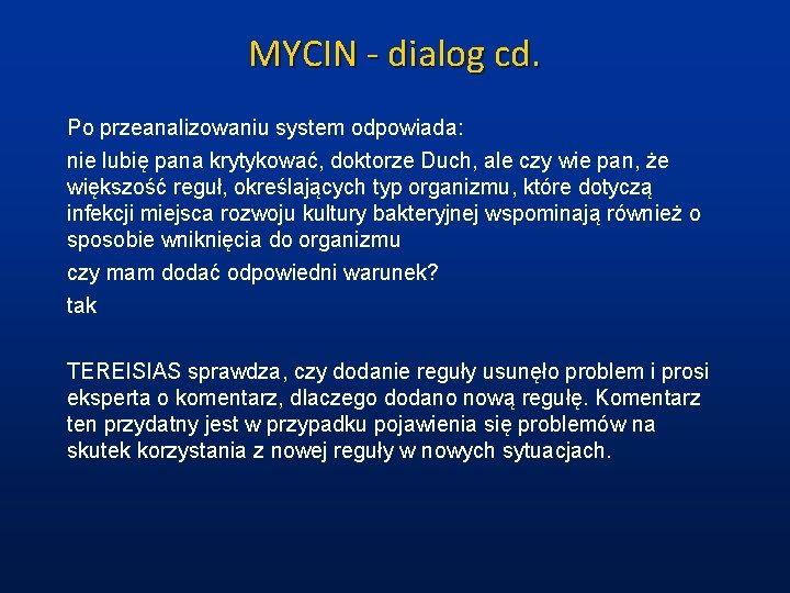 MYCIN - dialog cd. Po przeanalizowaniu system odpowiada: nie lubię pana krytykować, doktorze Duch,