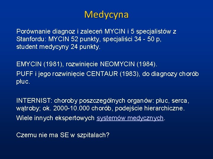 Medycyna Porównanie diagnoz i zaleceń MYCIN i 5 specjalistów z Stanfordu: MYCIN 52 punkty,