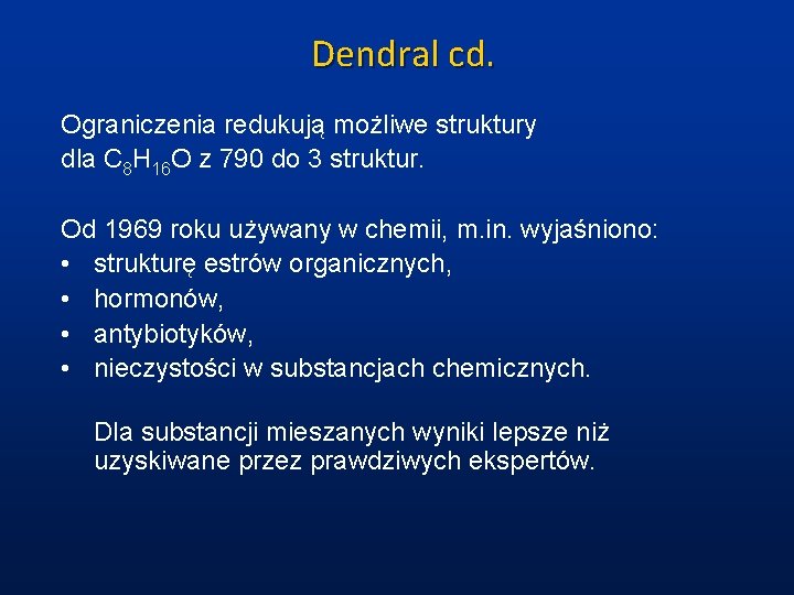 Dendral cd. Ograniczenia redukują możliwe struktury dla C 8 H 16 O z 790