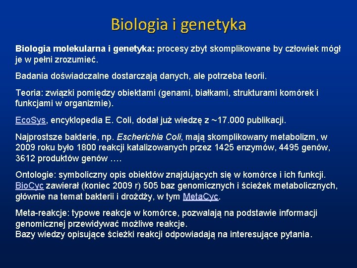 Biologia i genetyka Biologia molekularna i genetyka: procesy zbyt skomplikowane by człowiek mógł je