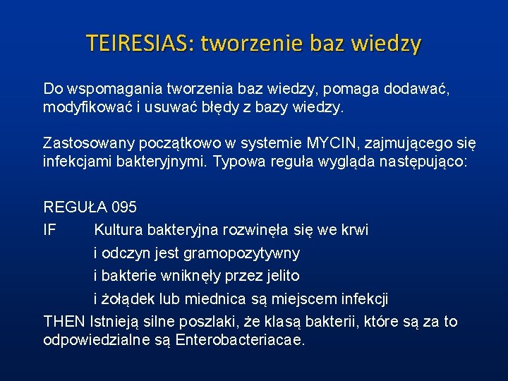 TEIRESIAS: tworzenie baz wiedzy Do wspomagania tworzenia baz wiedzy, pomaga dodawać, modyfikować i usuwać