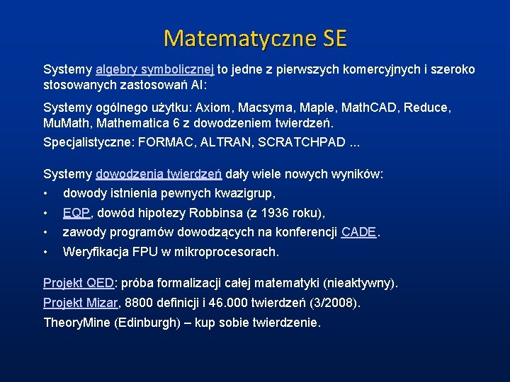Matematyczne SE Systemy algebry symbolicznej to jedne z pierwszych komercyjnych i szeroko stosowanych zastosowań