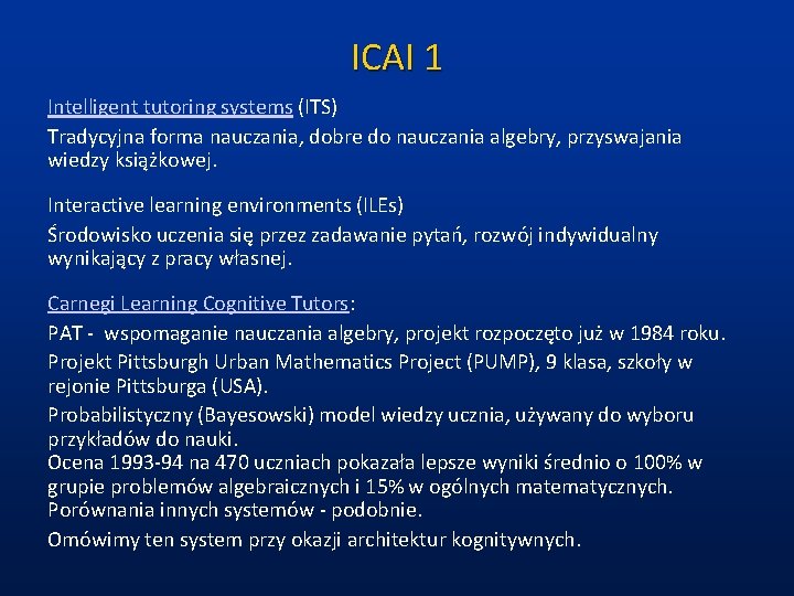 ICAI 1 Intelligent tutoring systems (ITS) Tradycyjna forma nauczania, dobre do nauczania algebry, przyswajania