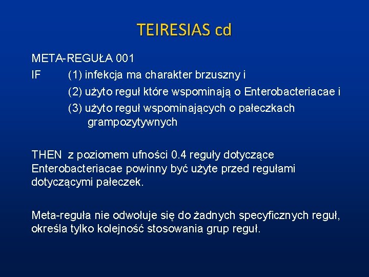 TEIRESIAS cd META-REGUŁA 001 IF (1) infekcja ma charakter brzuszny i (2) użyto reguł