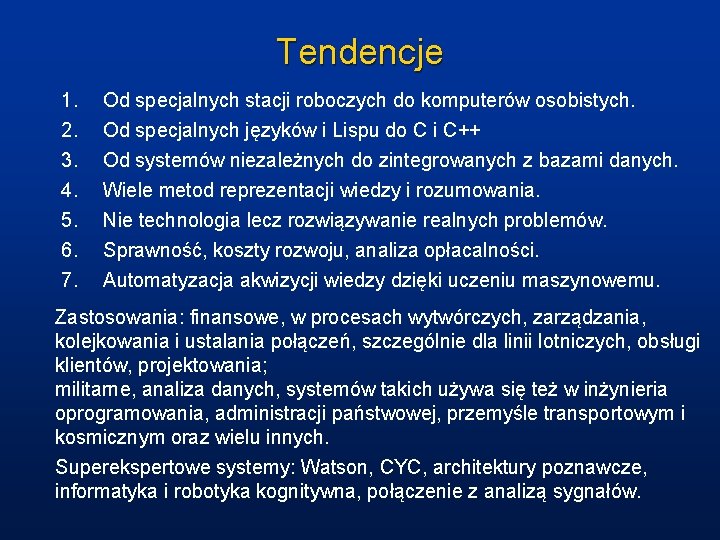 Tendencje 1. 2. 3. 4. 5. 6. 7. Od specjalnych stacji roboczych do komputerów