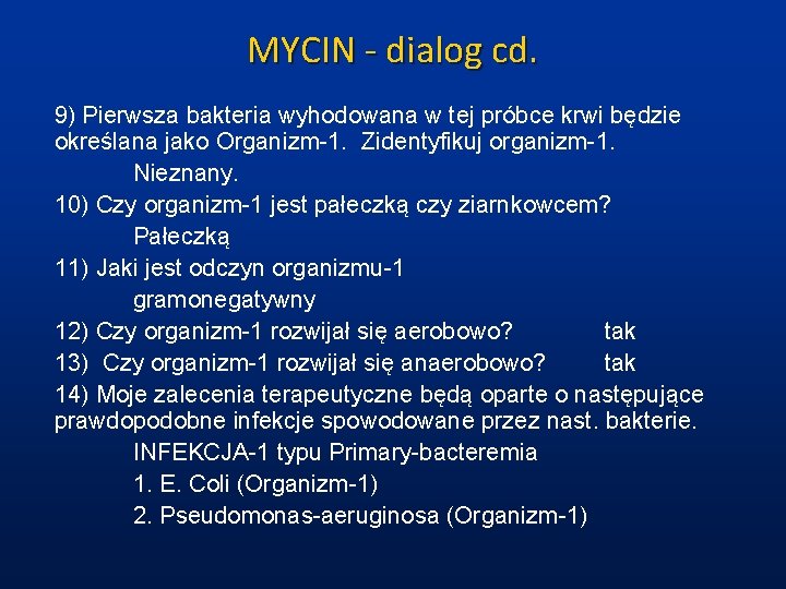 MYCIN - dialog cd. 9) Pierwsza bakteria wyhodowana w tej próbce krwi będzie określana