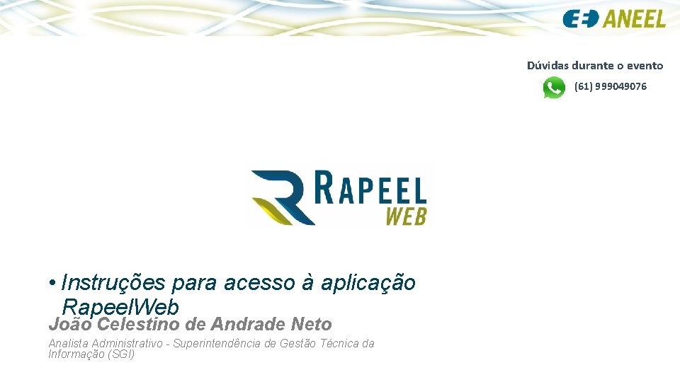 Dúvidas durante o evento (61) 999049076 • Instruções para acesso à aplicação Rapeel. Web
