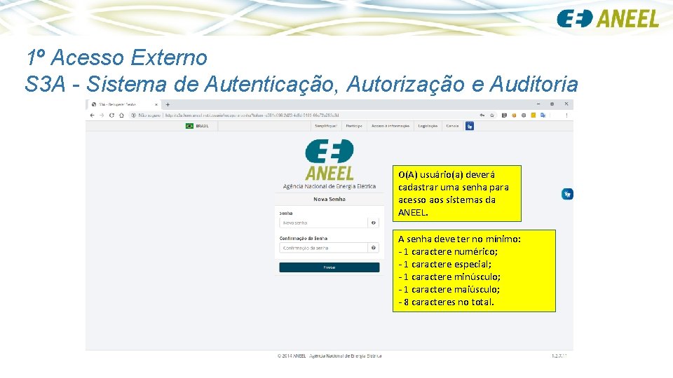 1º Acesso Externo S 3 A - Sistema de Autenticação, Autorização e Auditoria O(A)