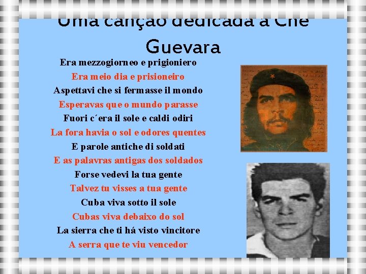 Uma canção dedicada a Che Guevara Era mezzogiorneo e prigioniero Era meio dia e