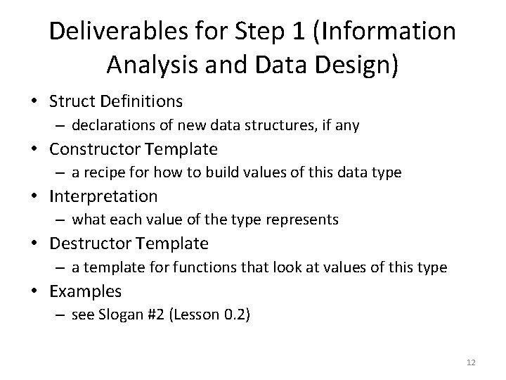 Deliverables for Step 1 (Information Analysis and Data Design) • Struct Definitions – declarations