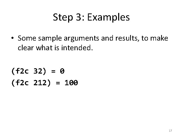 Step 3: Examples • Some sample arguments and results, to make clear what is