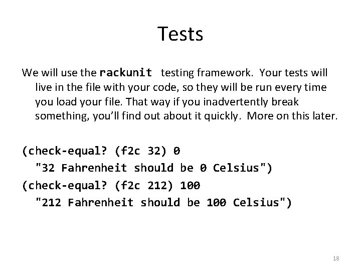 Tests We will use the rackunit testing framework. Your tests will live in the