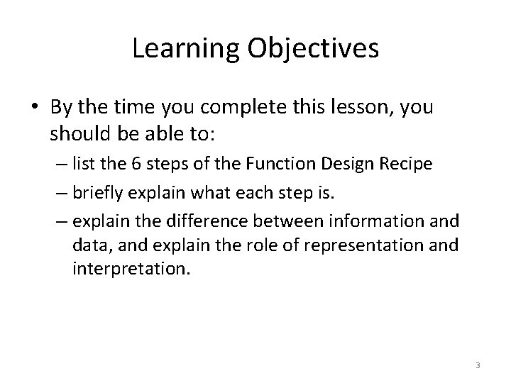 Learning Objectives • By the time you complete this lesson, you should be able