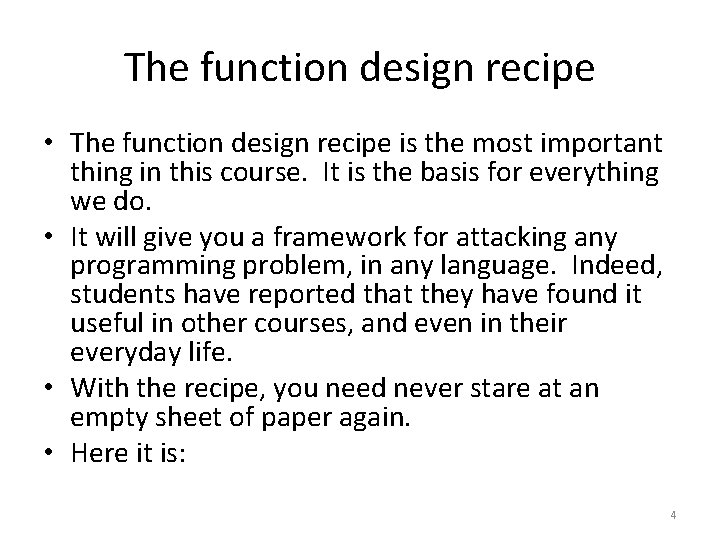 The function design recipe • The function design recipe is the most important thing