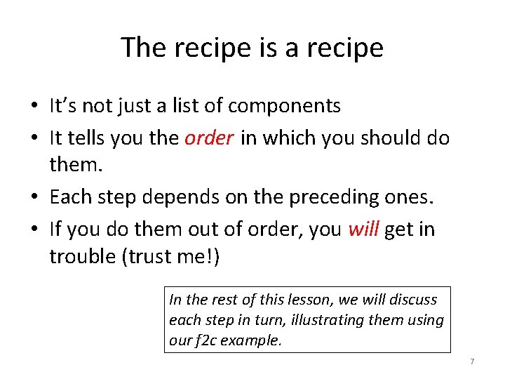 The recipe is a recipe • It’s not just a list of components •