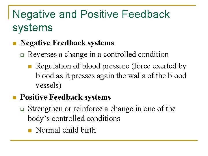Negative and Positive Feedback systems n n Negative Feedback systems q Reverses a change Negative and Positive Feedback systems n n Negative Feedback systems q Reverses a change