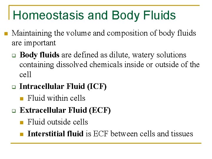 Homeostasis and Body Fluids n Maintaining the volume and composition of body fluids are Homeostasis and Body Fluids n Maintaining the volume and composition of body fluids are