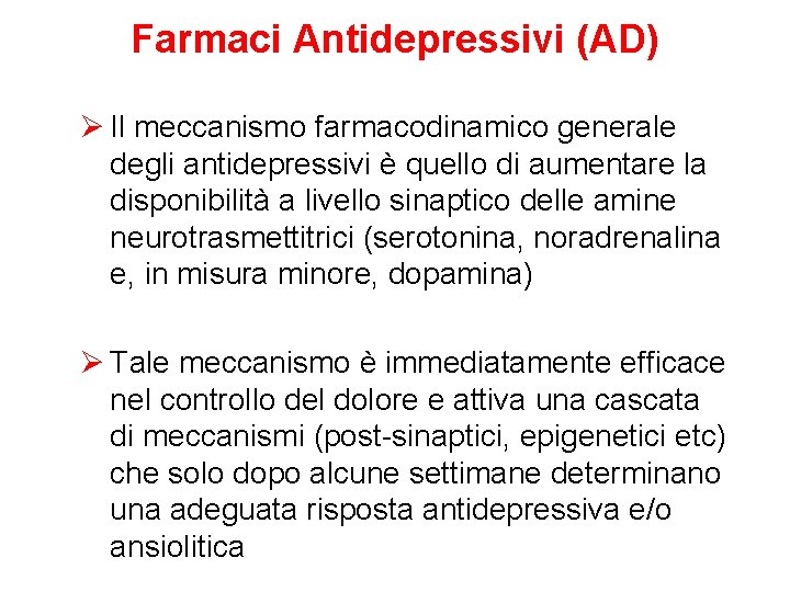Farmaci Antidepressivi (AD) Ø Il meccanismo farmacodinamico generale degli antidepressivi è quello di aumentare Farmaci Antidepressivi (AD) Ø Il meccanismo farmacodinamico generale degli antidepressivi è quello di aumentare