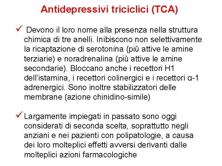 Antidepressivi triciclici (TCA) ü Devono il loro nome alla presenza nella struttura chimica di Antidepressivi triciclici (TCA) ü Devono il loro nome alla presenza nella struttura chimica di