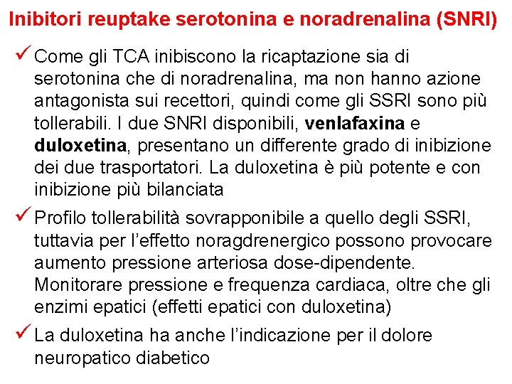 Inibitori reuptake serotonina e noradrenalina (SNRI) ü Come gli TCA inibiscono la ricaptazione sia Inibitori reuptake serotonina e noradrenalina (SNRI) ü Come gli TCA inibiscono la ricaptazione sia