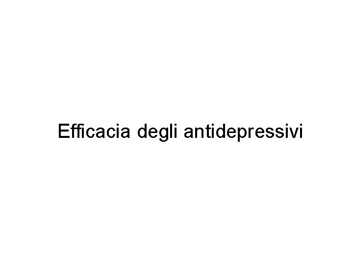 Efficacia degli antidepressivi Efficacia degli antidepressivi