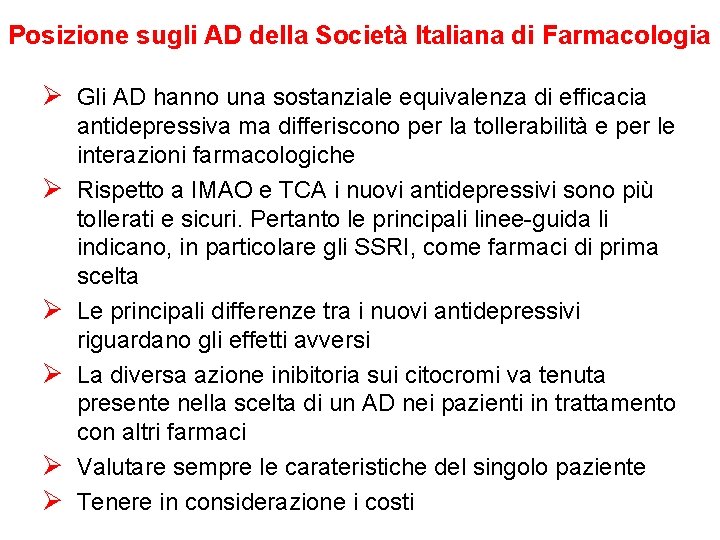 Posizione sugli AD della Società Italiana di Farmacologia Ø Gli AD hanno una sostanziale Posizione sugli AD della Società Italiana di Farmacologia Ø Gli AD hanno una sostanziale