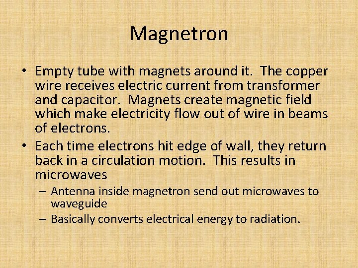 Magnetron • Empty tube with magnets around it. The copper wire receives electric current