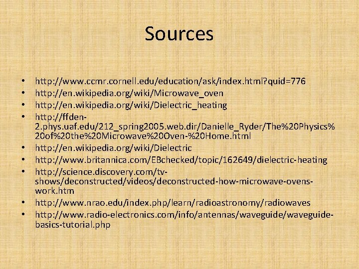 Sources • • • http: //www. ccmr. cornell. edu/education/ask/index. html? quid=776 http: //en. wikipedia.