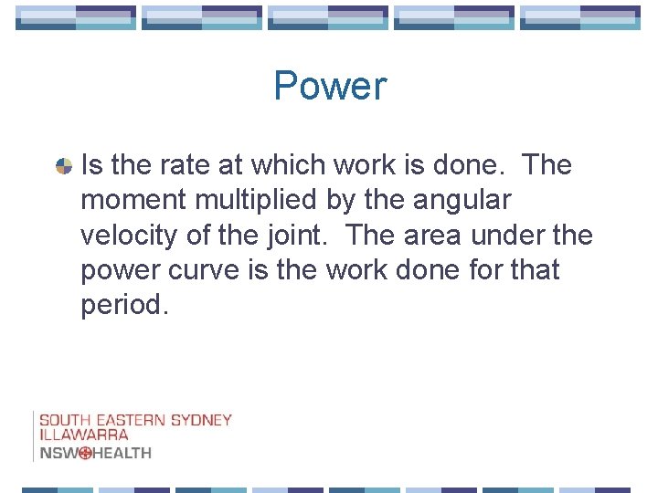 Power Is the rate at which work is done. The moment multiplied by the