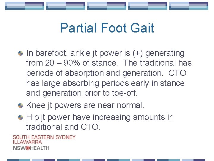 Partial Foot Gait In barefoot, ankle jt power is (+) generating from 20 –