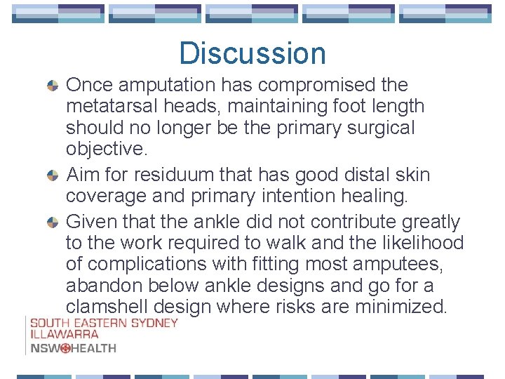 Discussion Once amputation has compromised the metatarsal heads, maintaining foot length should no longer
