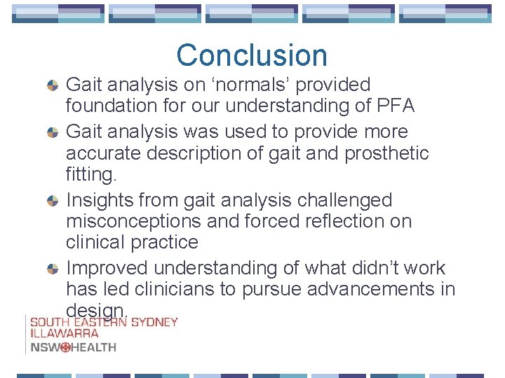 Conclusion Gait analysis on ‘normals’ provided foundation for our understanding of PFA Gait analysis