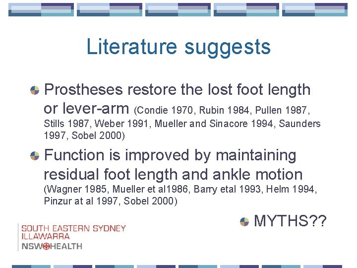 Literature suggests Prostheses restore the lost foot length or lever-arm (Condie 1970, Rubin 1984,