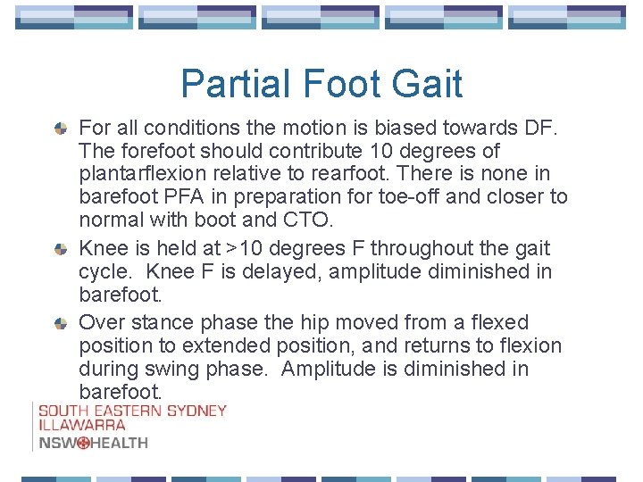 Partial Foot Gait For all conditions the motion is biased towards DF. The forefoot