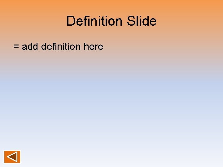 Definition Slide = add definition here 
