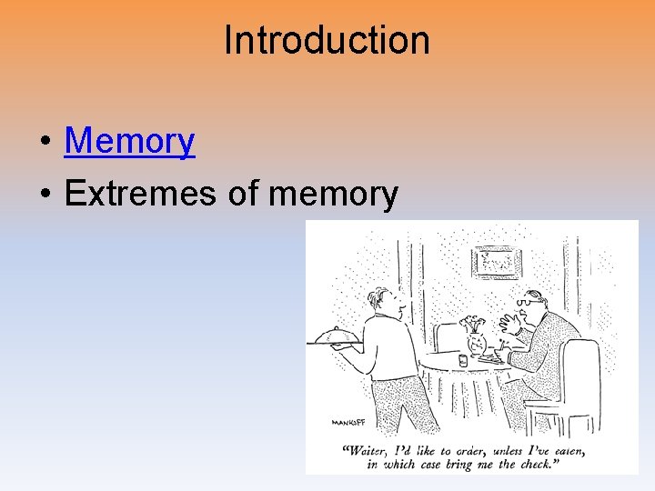 Introduction • Memory • Extremes of memory 