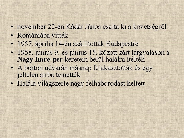  • • november 22 -én Kádár János csalta ki a követségről Romániába vitték