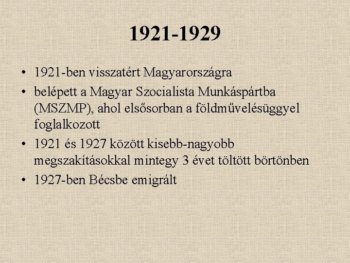 1921 -1929 • 1921 -ben visszatért Magyarországra • belépett a Magyar Szocialista Munkáspártba (MSZMP),